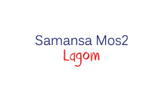 Samansa Mos2 Lagom